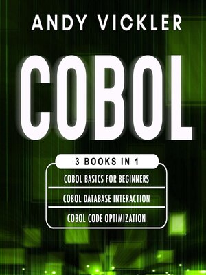 cover image of Cobol Basics for Beginners / Cobol Database Interaction / Cobol Code Optimization